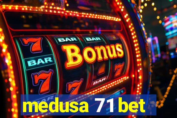 medusa 71 bet
